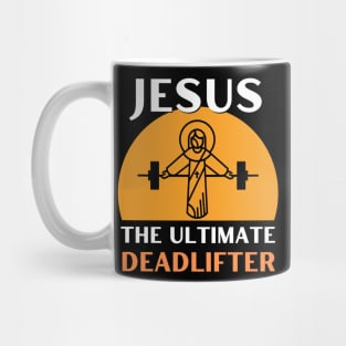 Jesus The Ultimate Deadlifter | Weightlifter & Bodybuilder design Mug